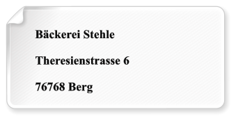 Bckerei Stehle  Theresienstrasse 6  76768 Berg